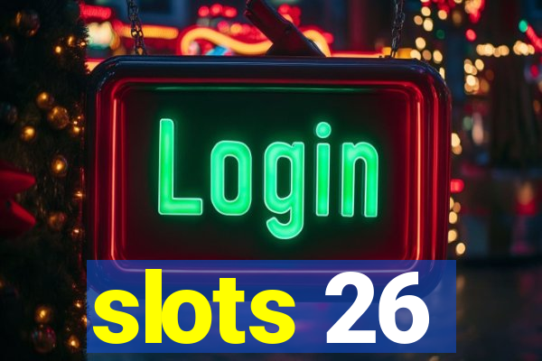 slots 26